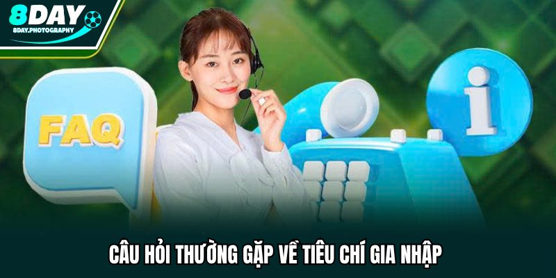 Câu hỏi thường gặp về tiêu chí gia nhập