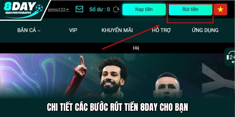 Chi tiết các bước rút tiền 8Day cho bạn