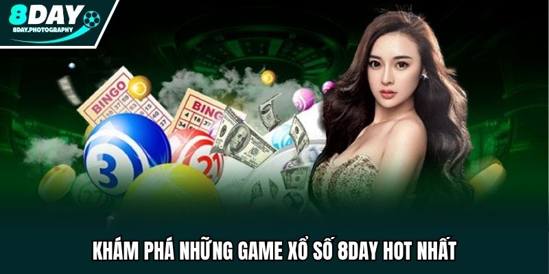 Khám phá những game xổ số 8DAY hot nhất