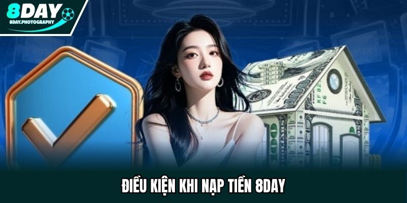 Nạp tiền 8DAY gồm những điều kiện cơ bản nhất