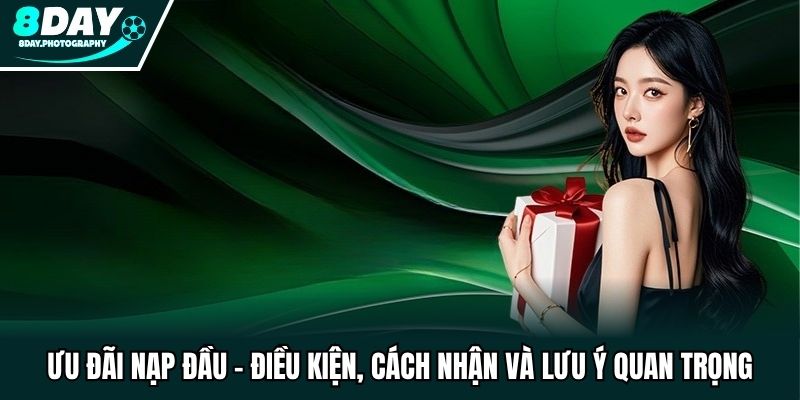 Ưu Đãi Nạp Đầu - Điều Kiện, Cách Nhận Và Lưu Ý Quan Trọng